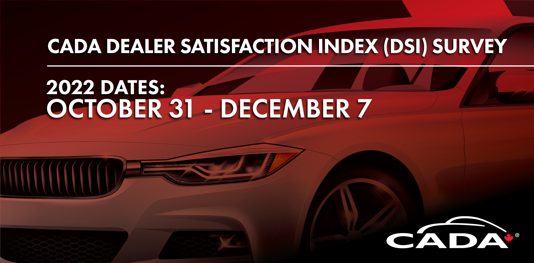 Don’t forget to fill out the 2022 CADA Dealer Satisfaction Index Survey by this Wednesday, December 7